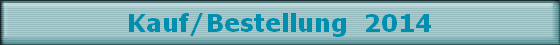 Kauf/Bestellung  2014